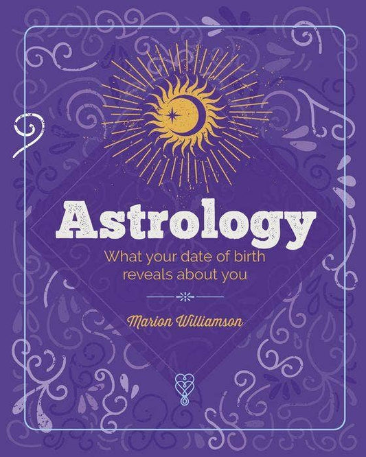 Essential Book of Astrology: What Your Date of Birth Reveals About You